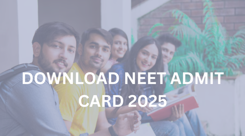 Neet admit card 2025