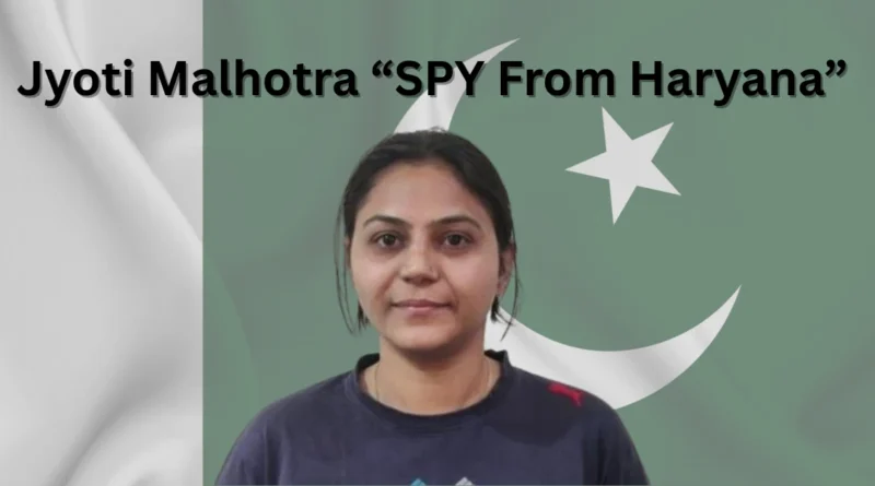 Jyoti Malhotra Pakistan Connection